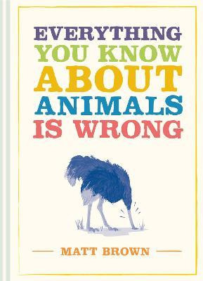Libro Everything You Know About Animals Is Wrong - Matt B...