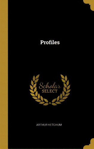 Profiles, De Ketchum, Arthur. Editorial Wentworth Pr, Tapa Dura En Inglés