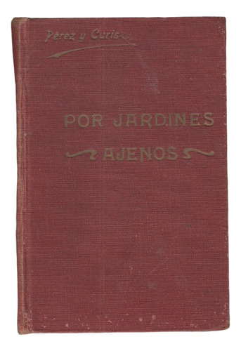 1911 Manuel Perez Y Curis Por Jardines Ajenos Uruguay Escaso