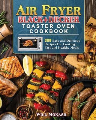 Libro Air Fryer Black+decker Toaster Oven Cookbook - Will...