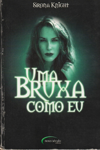 Livro Uma Bruxa Como Eu - Sirona Knight