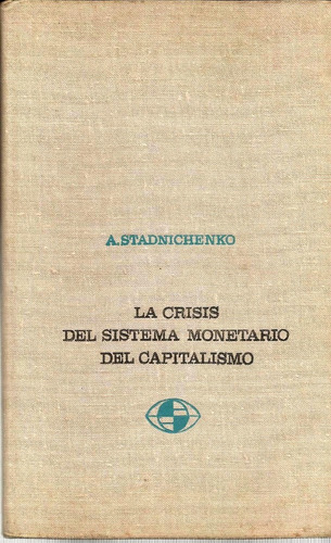 Stadnichenko La Crisis Del Sistema Monetario Del Capitalismo