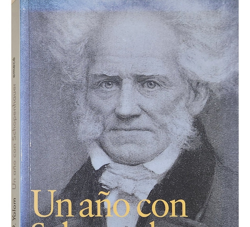 Un Año Con Shopenhauer. Irvin D. Yalom. Emecé Grandes Noveli