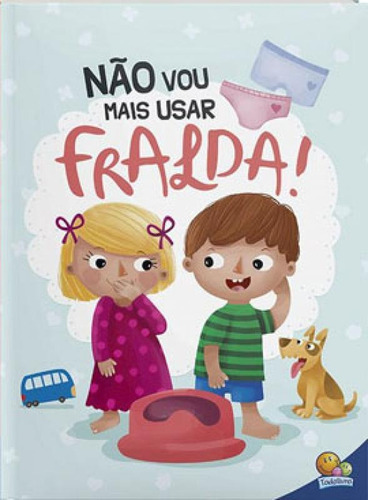 Eu Já Sou Grandinho! Não Vou Mais Usar Fralda!, De © Todolivro Ltda.. Editora Todolivro, Capa Mole Em Português