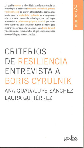 Criterios de resiliencia: Entrevista a Boris Cyrulnik, de Guadalupe Sanchez, Ana. Serie Resiliencia Editorial Gedisa en español, 2016