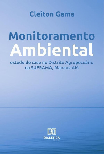 Monitoramento Ambiental, De Cleiton Gama. Editorial Editora Dialetica, Tapa Blanda En Portugués