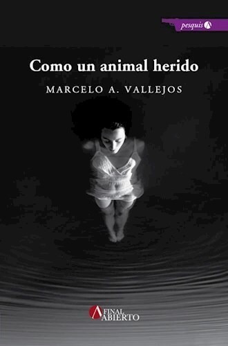 Como Un Animal Herido - Vallejos Marcelo (libro) - Nuevo