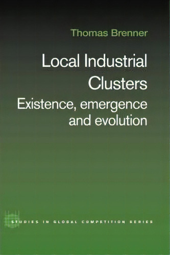 Local Industrial Clusters, De Thomas Brenner. Editorial Taylor Francis Ltd, Tapa Dura En Inglés