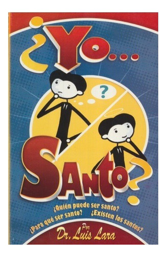 Yo Santo. Quien Puede Ser Santo. Para Que Ser Santo. Existen Los Santos, De Lara, Luis. Editorial Ministerio Estudiando Las Escrituras, Tapa Blanda En Español, 2010