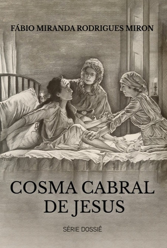 Cosma Cabral De Jesus, De Fábio Miranda Rodrigues Miron. Série Não Aplicável, Vol. 1. Editora Clube De Autores, Capa Mole, Edição 1 Em Português, 2022