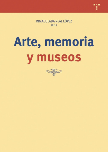 Arte, Memoria Y Museos, De Real López, Inmaculada. Editorial Ediciones Trea, S.l., Tapa Blanda En Español