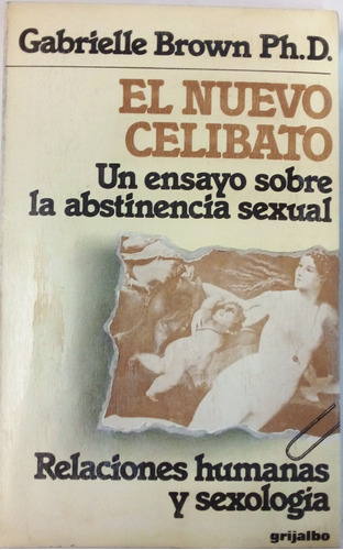 El Nuevo Celibato - Un Ensayo Sobre La Abstinencia Sexual