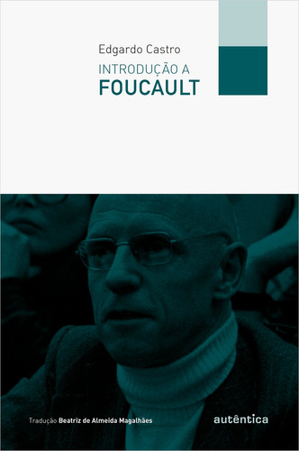 Introdução a Foucault, de Castro, Edgardo. Autêntica Editora Ltda., capa mole em português, 2014