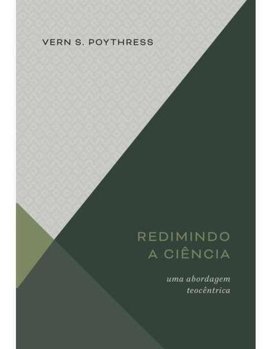 Redimindo A Ciência - Vern S. Poythress, De Vern S. Poythress. Editora Monergismo, Capa Mole Em Português, 2019
