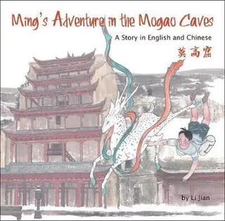 Ming's Adventure In The Mogao Caves : A Story In English And