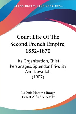Libro Court Life Of The Second French Empire, 1852-1870: ...