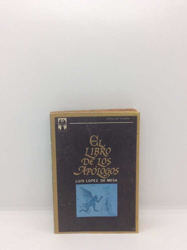 El Libro De Los Apólogos - Luis López De Mesa - Literatura
