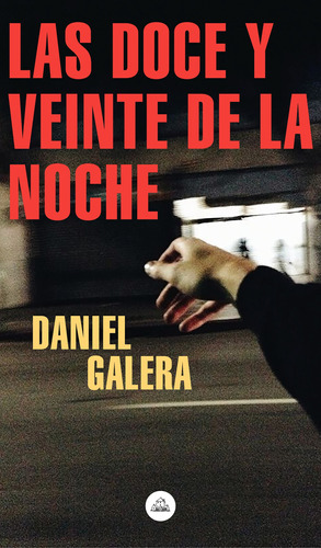 Las Doce Y Veinte De La Noche, De Galera, Daniel. Serie Random House Editorial Literatura Random House, Tapa Blanda En Español, 2019