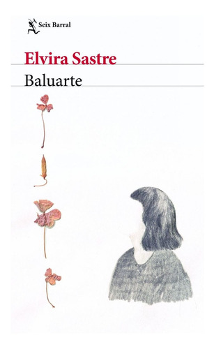 Libro Baluarte - Elvira Sastre, de Sastre, Elvira. Editorial Seix Barral, tapa blanda en español, 2021