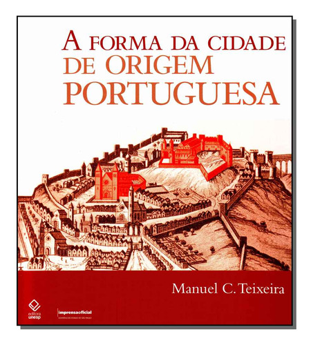 Forma Da Cidade De Origem Portuguesa, A, De Teixeira, Manuel C.. Arquitetura Editorial Imprensa Oficial, Tapa Mole En Português, 20