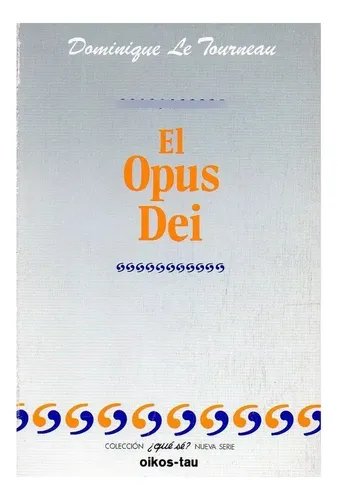 El Opus Dei, Dominique Le Tourneau. Ed. Oikos Tau (Usado)
