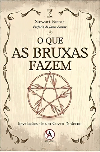 O Que As Bruxas Fazem - Revelacoes De Um Coven Moderno: Revelações De Um Coven Moderno, De Farrar, Stewart., Vol. 1. Editorial Ardane Editora, Capa Mole Em Português