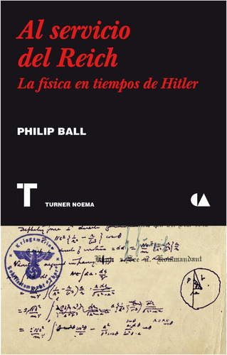  Al Servicio Del Reich : La Fisica En Tiempos  De Hitler 