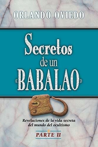 Secretos De Un Babalao Ii - Oviedo, Clemente..., De Oviedo, Clemente Orla. Editorial Independently Published En Español