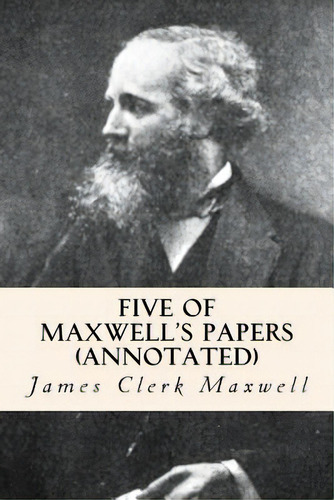 Five Of Maxwell's Papers (annotated), De Maxwell, James Clerk. Editorial Createspace, Tapa Blanda En Inglés