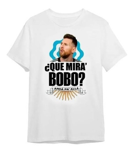 Remera Que Mira Bobo? Anda Pa Alla, Adulto Talle 1 Al 10 