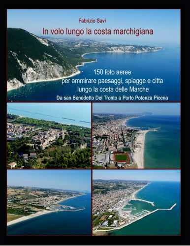 Libro: In Volo Lungo La Costa Marchigiana: 150 Foto Aeree Pe