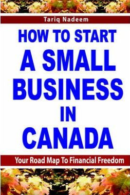 Libro How To Start A Small Business In Canada - Tariq Nad...