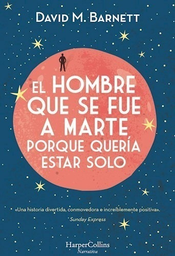 Libro El Hombre Que Se Fue A Marte Porque Queria Estar Solo 