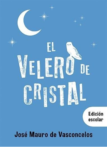 * El Velero De Cristal * Jose Mauro De Vasconcelos E Escolar