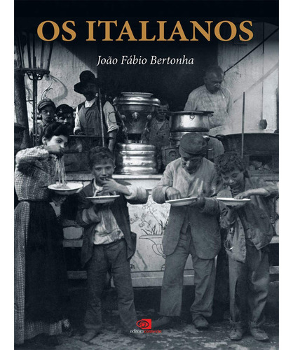 Os Italianos, De João Fábio Bertonha. Editora Contexto (Usado)
