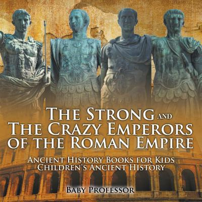 Libro The Strong And The Crazy Emperors Of The Roman Empi...