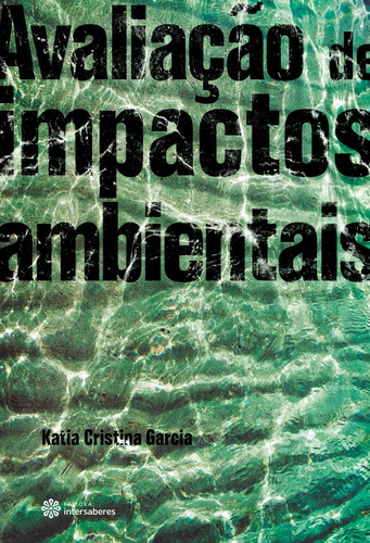 Avaliação de impactos ambientais, de Garcia, Katia Cristina. Editora Intersaberes Ltda., capa mole em português, 2014