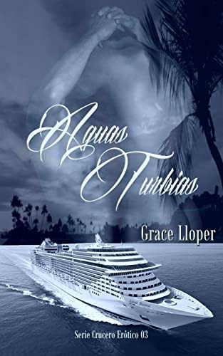 Aguas Turbias: Volume 3 -crucero Erotico-