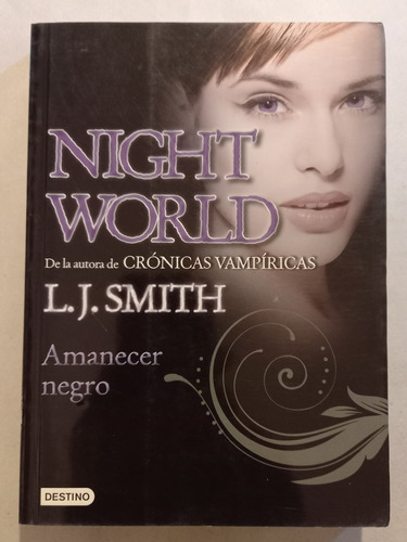 Nigth World.  Amanecer Negro.  L. J. Smith.  Ed Destino =