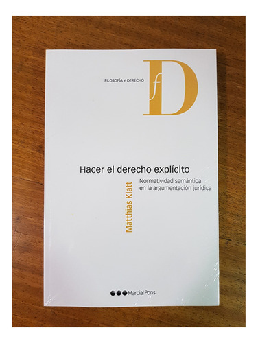 Hacer El Derecho Explicito - Klatt, Matthias