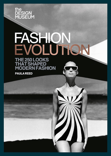 Libro: Fashion Evolution: The 250 Looks That Shaped Modern F