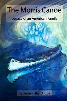 Libro The Morris Canoe: Legacy Of An American Family - Kl...