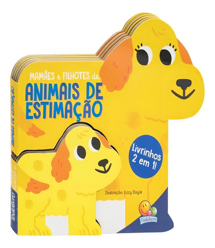 Livrinhos 2 Em 1! Animais De Estimacao: Livrinhos 2 Em 1! Animais De Estimacao, De Out Of The Box Books. Editora Todolivro, Capa Dura, Edição 1 Em Português, 2023