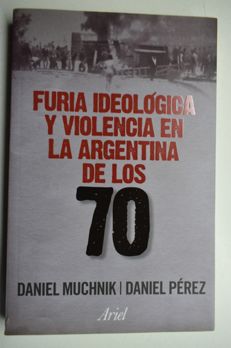 Furia Ideológica Y Violencia En La Argentina De Los 70  C222