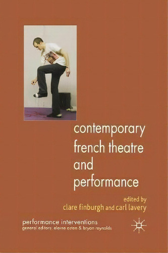 Contemporary French Theatre And Performance, De C. Finburgh. Performance Interventions, Vol. 1. Editorial Palgrave Macmillan, Tapa Blanda En Inglés