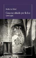 Libro Casa No Sitiada Por La Luz : (antologia) - Roberto ...
