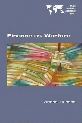 Finance As Warfare, De Michael Hudson. Editorial College Publications, Tapa Blanda En Inglés