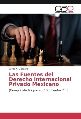 Las Fuentes Del Derecho Internacional Privado Mexicano: (com