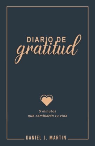 Libro : Diario De Gratitud 5 Minutos Que Cambiaran Tu Vida 