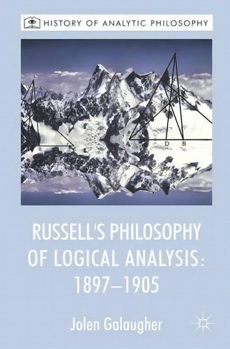 Russell's Philosophy Of Logical Analysis, 1897-1905, De Jolen Galaugher. Editorial Palgrave Macmillan, Tapa Dura En Inglés